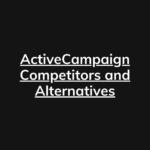 ActiveCampaign Competitors: A Detailed Comparison of the Top Alternatives in 2023 & 2024
